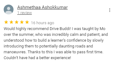 Would highly recommend Drive Buddi! I was taught by Mo over the summer, who was incredibly calm and patient, and understood how to build a learner’s confidence by slowly introducing them to potentially daunting roads and manoeuvres. Thanks to this I was able to pass first time. Couldn’t have had a better experience!