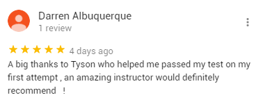 A big thanks to Tyson who helped me passed my test on my first attempt , an amazing instructor would definitely recommend!