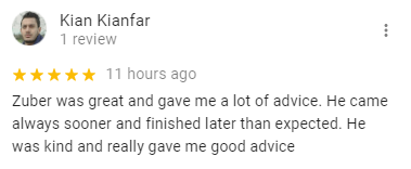 Zuber was great and gave me a lot of advice. He came always sooner and finished later than expected. He was kind and really gave me good advice