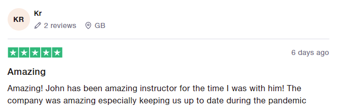 Amazing! John has been amazing instructor for the time I was with him! The company was amazing especially keeping us up to date during the pandemic