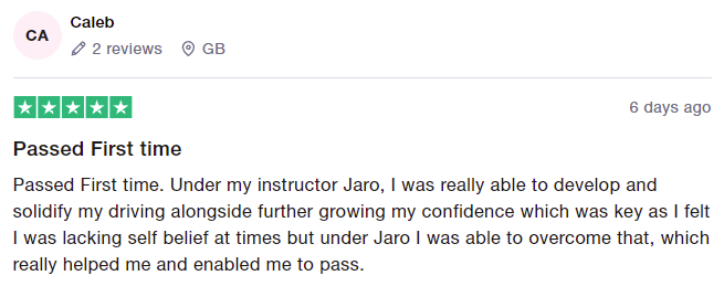 Passed First time. Under my instructor Jaro, I was really able to develop and solidify my driving alongside further growing my confidence which was key as I felt I was lacking self belief at times but under Jaro I was able to overcome that, which really helped me and enabled me to pass.