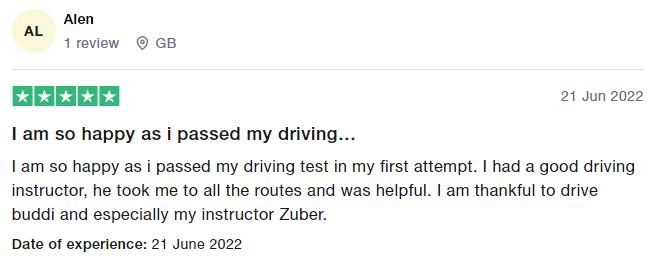 I am so happy as i passed my driving test in my first attempt. I had a good driving instructor, he took me to all the routes and was helpful. I am thankful to drive buddi and especially my instructor Zuber.