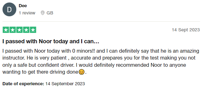 I passed with Noor today with 0 minors!! and I can definitely say that he is an amazing instructor. He is very patient , accurate and prepares you for the test making you not only a safe but confident driver. I would definitely recommended Noor to anyone wanting to get there driving done😊.